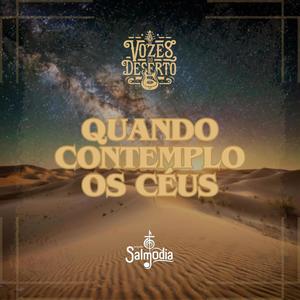 Quando Contemplo os Céus (Salmo 8) (feat. Vozes do Deserto)