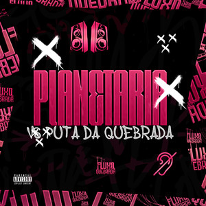 Planetaria vs Puta Da Quebrada (Explicit)