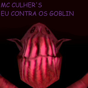 EU CONTRA OS GOBLIN (Explicit)