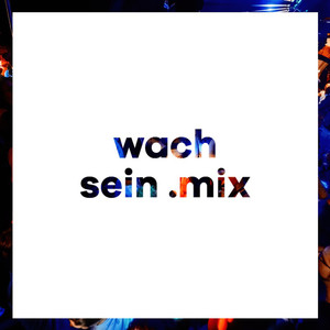 Wach Sein.Mix