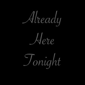 Already Here Tonight (Explicit)