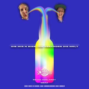 Gib mir n Bier, ich veränder die Welt(feat. revolverlarry & NBAA)