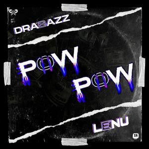Pow Pow (feat. Drabazz) (Explicit)