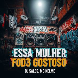 Essa Mulher Fod3 Gostoso (Explicit)