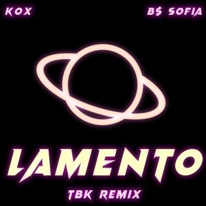Lamento (feat. B$ Sofia & TBK) (Remix|Explicit)