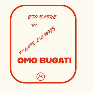 Eto Baybe - Omo Bugati (feat. pilate Lil Wizz)
