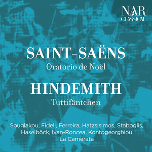 Camille Saint-Saëns: Oratorio de Noël - Paul Hindemith: Tuttifäntchen