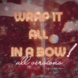 Wrap It All In a Bow! (w/ Sped Up & Instrumental)