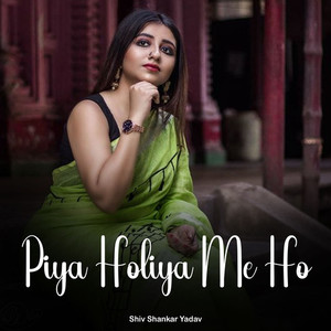 Piya Holiya Me Ho