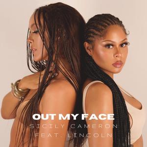 Out My Face(feat. Lincoln) (Explicit)