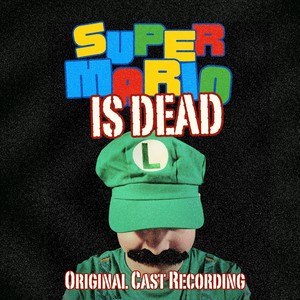 Super Mario is Dead (Original Cast Recording) [Explicit]