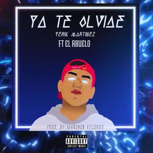 YA TE OLVIDE (feat. yerik Martinez) [Explicit]