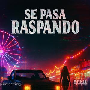 Se pasa raspando (Explicit)