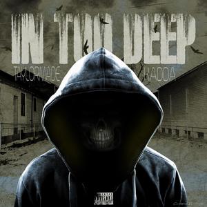 In too deep (feat. Made T) [Explicit]