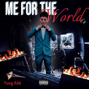 Me For The World (Explicit)