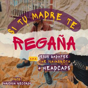 Si tu madre te regaña (feat. Headcaps & Paronia Records) (Explicit)