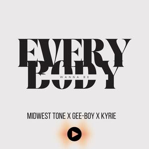 Everybody Wanna Be (feat. Gee-Boy & Kyrie Anthony) [Explicit]