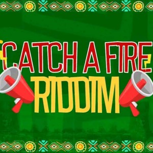 SLOWLY CATCH AH FIRE RIDDIM