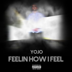 Feelin' How I Feel (Explicit)