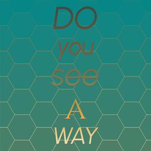 Do you see a way