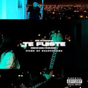 te fuiste (feat. fantazy.cl & dimelo loyal) (Explicit)