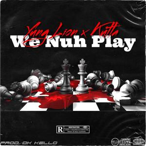 We Nuh Play (feat. Kutta) (Explicit)