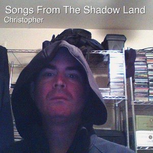 Songs from the Shadow Land (New Version)
