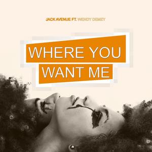 Where You Want Me