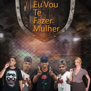 Eu Vou Te Fazer Mulher (Explicit)