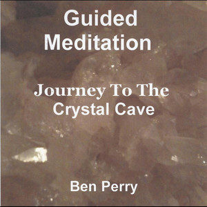 Guided Meditation, Journey to the Crystal Cave