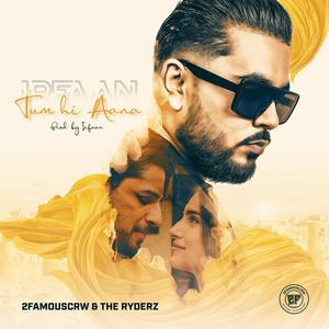 Tum Hi Aana (feat. 2Famouscrw & The Ryderz) [2FCRW VERSION]