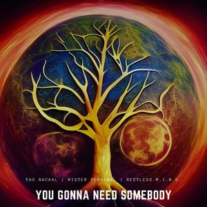 You Gonna Need Somebody (feat. Mister Personal & Restless M.I.N.D.) [Explicit]