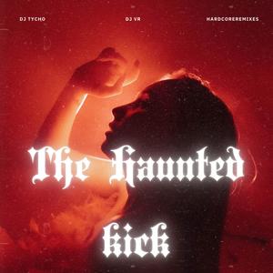 THE HAUNTED KICK (feat. Hardcoreremixes & DJ VR)