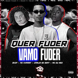 QUER FUDER VAMO FUDER (Explicit)