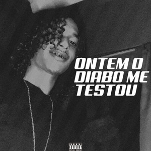 ONTEM O DIABO ME TESTOU (Explicit)