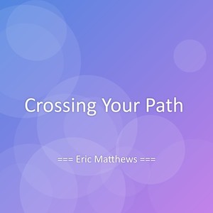 Crossing Your Path