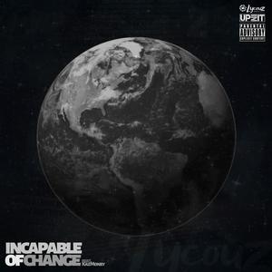 Incapable Of Change (feat. Kaz Money) (Explicit)