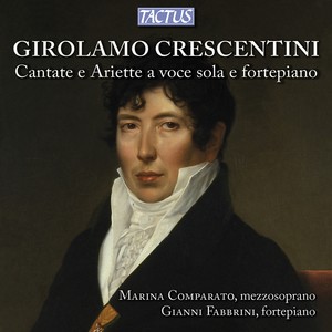 CRESCENTINI, G.: Vocal Music (Cantate e Ariette a voce sola e fortepiano) [Comparato, Fabbrini]