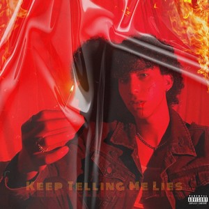 Keep Telling Me Lies (Explicit)