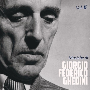 Musiche di Giorgio Federico Ghedini, Vol. 6