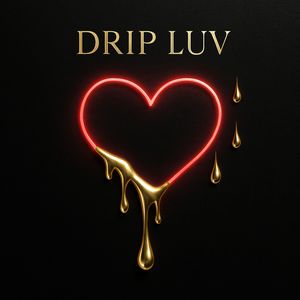 Drip Luv (Explicit)