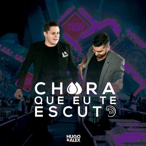 Chora Que Eu Te Escuto