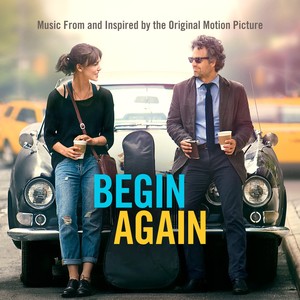 Begin Again - Music From And Inspired By The Original Motion Picture (歌曲改变人生 电影原声带)