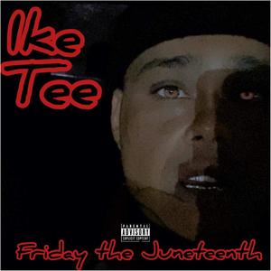 friday the juneteenth (Explicit)