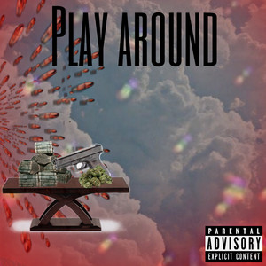 Play Around (Explicit)