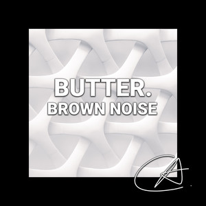 Brown Noise Butter