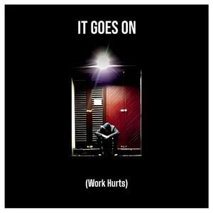 It Goes On (Work Hurts) (Radio Edit)