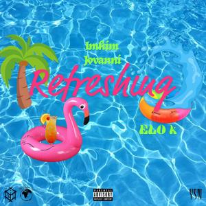 Refreshing(feat. Elo K) (Explicit)