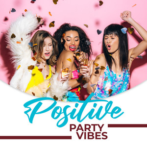 Positive Party Vibes (Explicit)