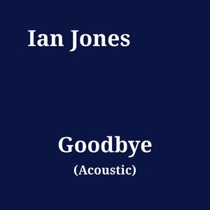 Goodbye (Acoustic)